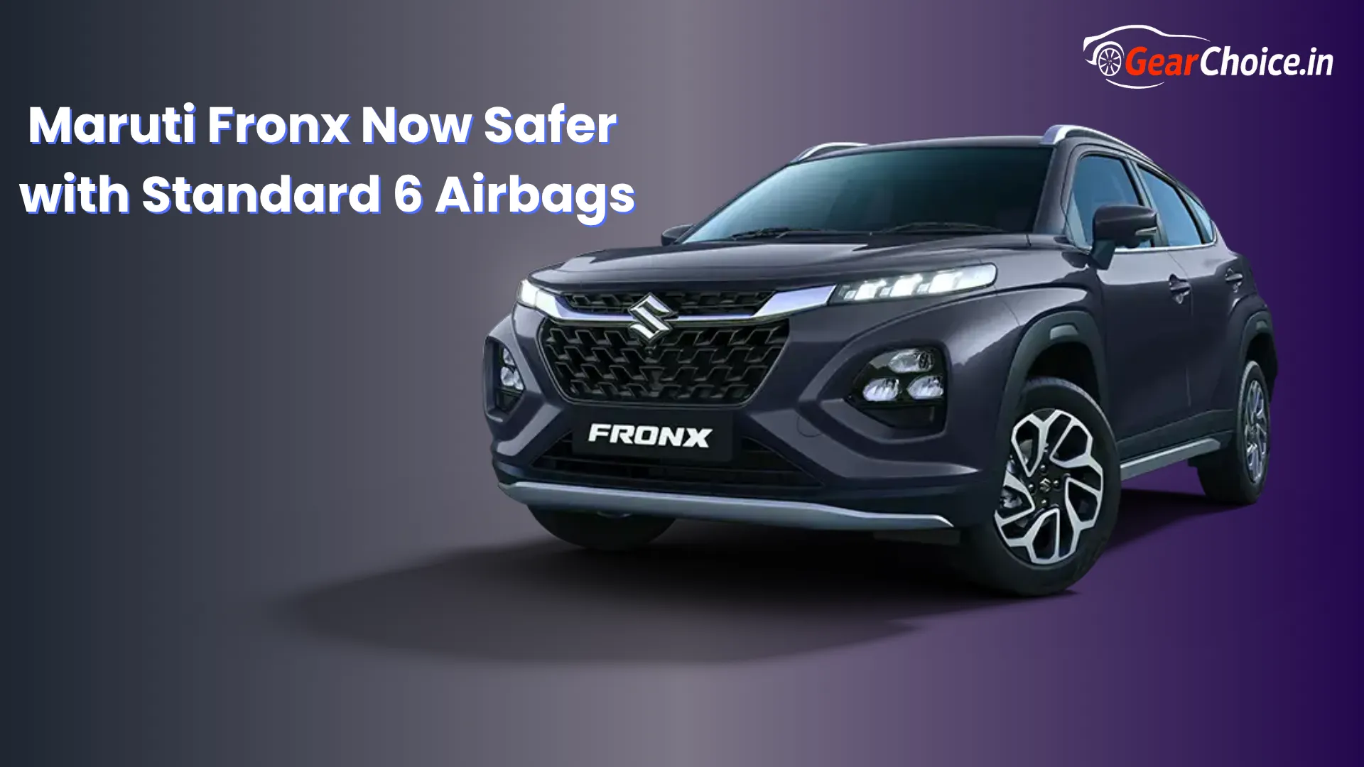 Maruti Fronx Now Safer with Standard 6 Airbags