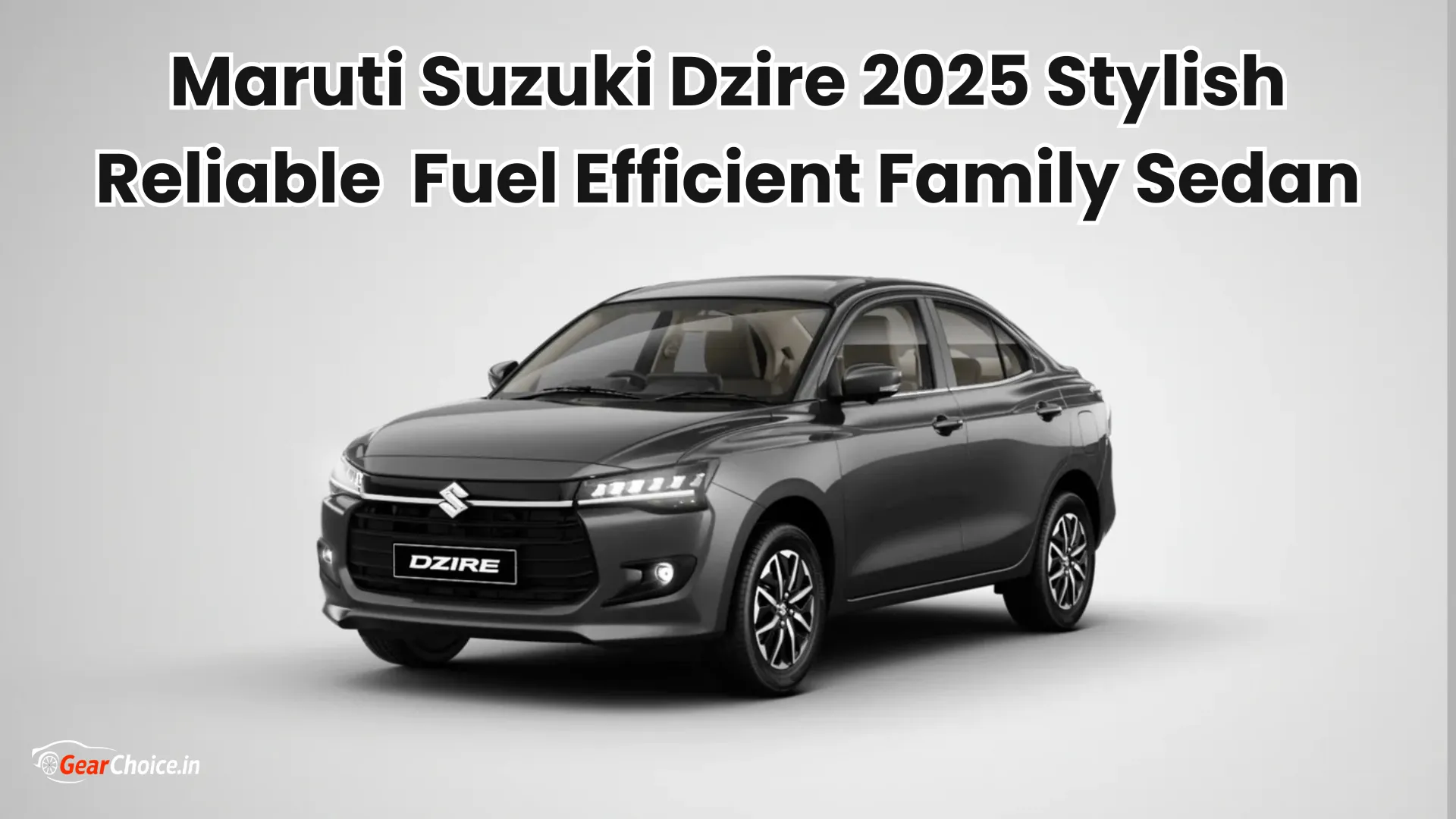Maruti Suzuki Dzire 2025: Stylish, Reliable & Fuel-Efficient Family Sedan