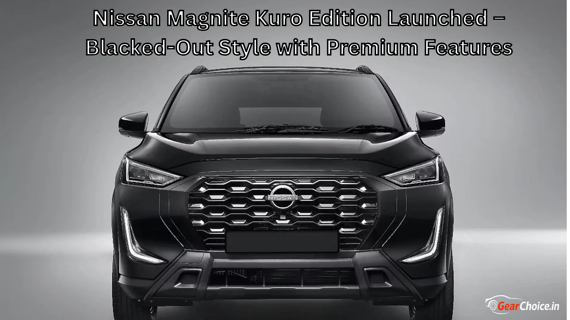 Nissan Magnite Kuro Edition Launched – Blacked-Out Style with Premium Features