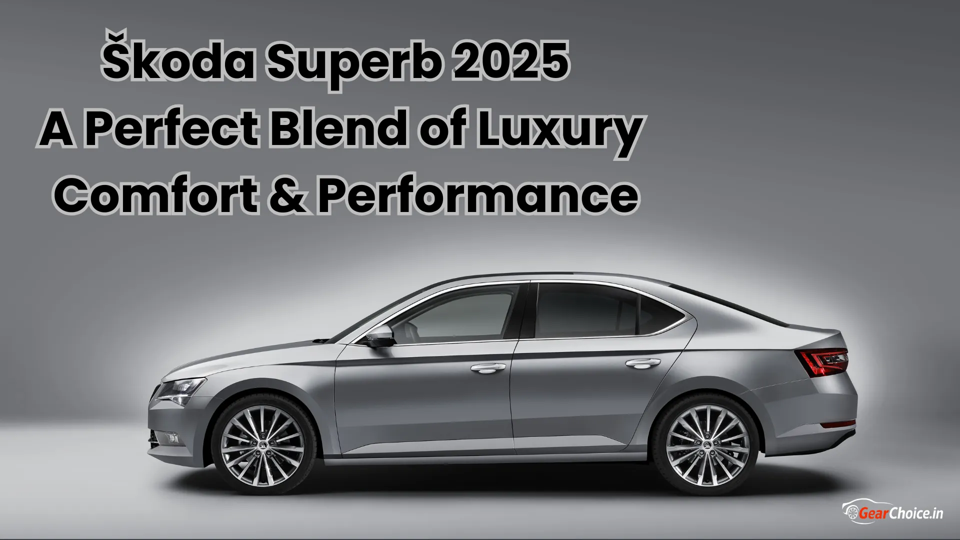Skoda Superb 2025 – A Perfect Blend of Luxury, Comfort & Performance