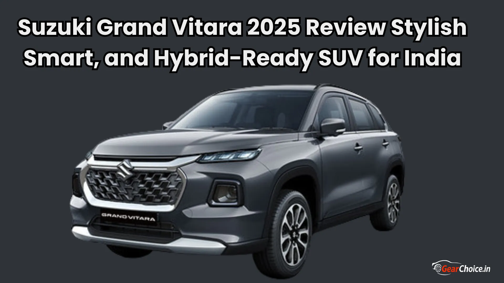 Suzuki Grand Vitara 2025 Review: Stylish, Smart, and Hybrid-Ready SUV for India