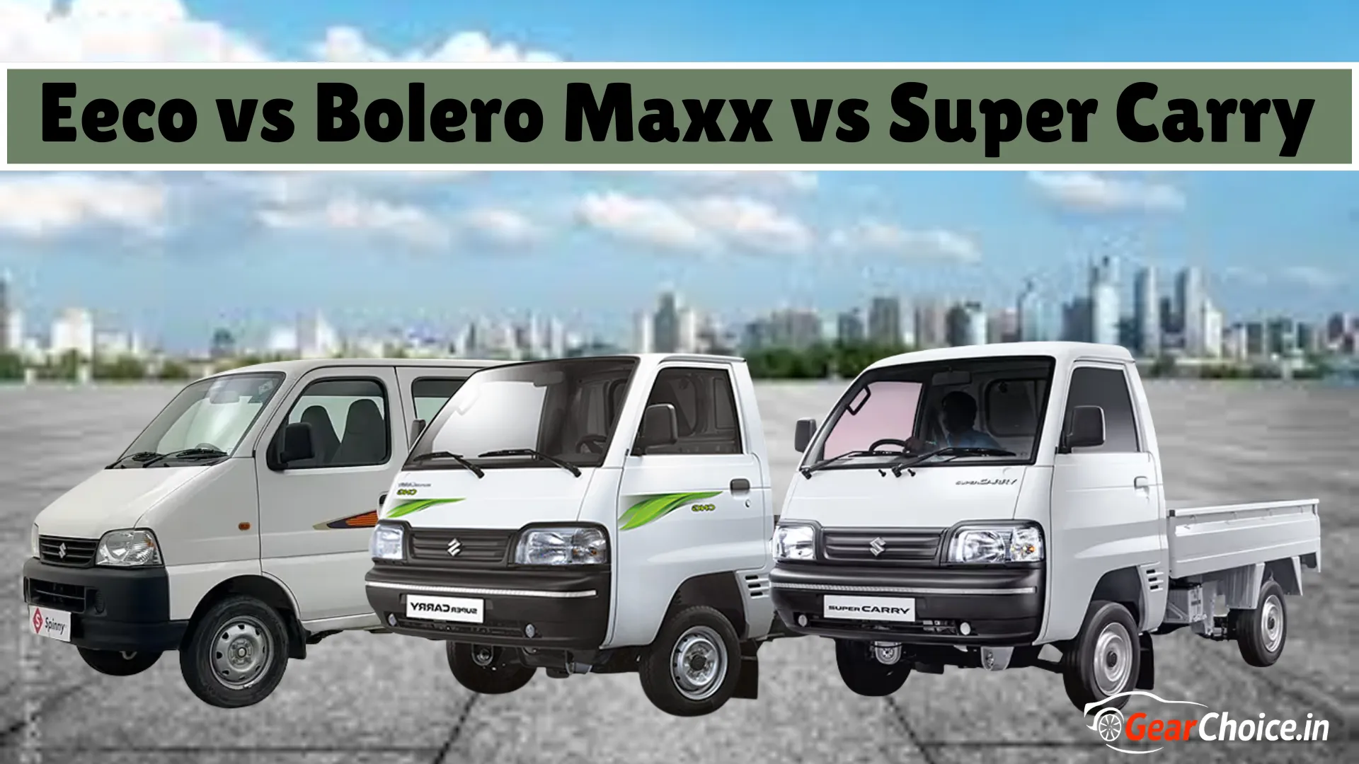 Eeco vs Bolero Maxx vs Super Carry 2025  Honest Real-Life Comparison Guide