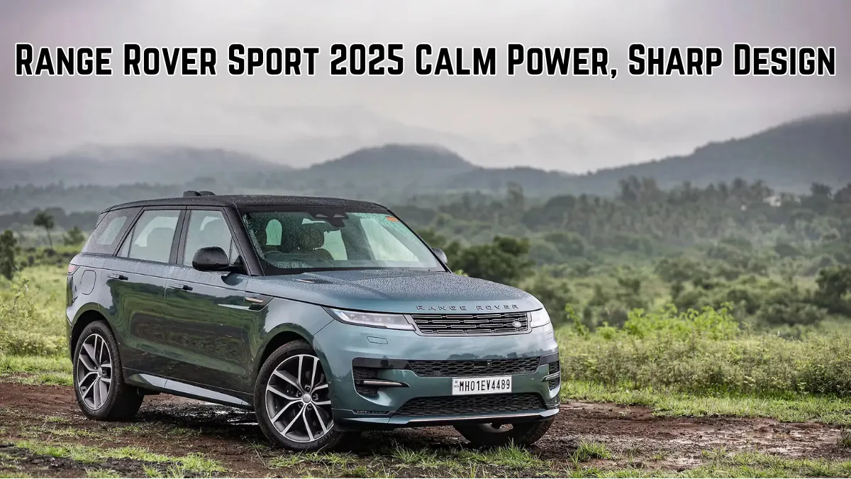 Range Rover Sport 2025 Review – Luxury SUV That Feels Calm, Fast, Powerful