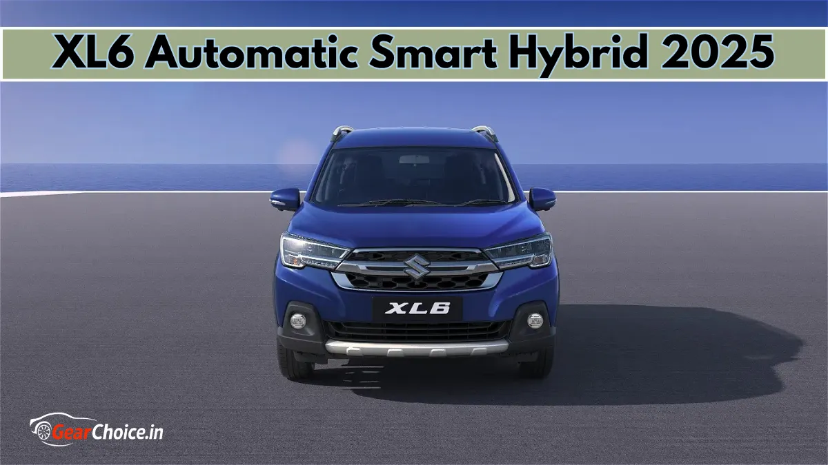 XL6 Automatic Smart Hybrid 2025 Review: Real Comfort, Mileage and Family Ease