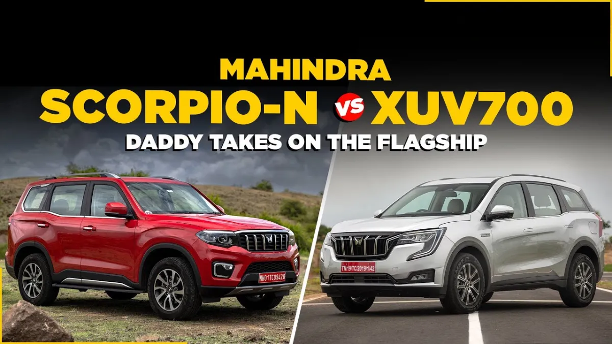 Mahindra XUV700 vs Scorpio N – Choosing Between Class, Power and Adventure