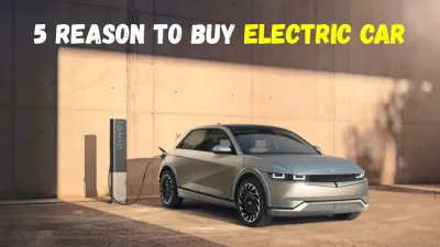 5 Reasons Why Your Next Car Should Be Electric